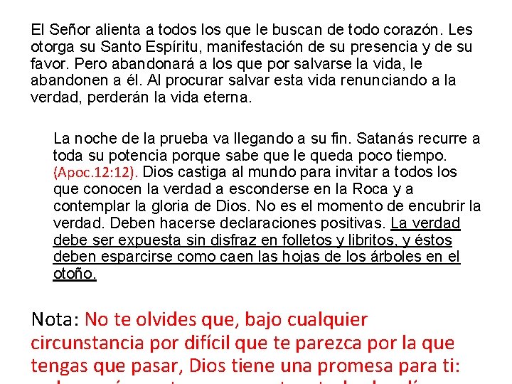 El Señor alienta a todos los que le buscan de todo corazón. Les otorga