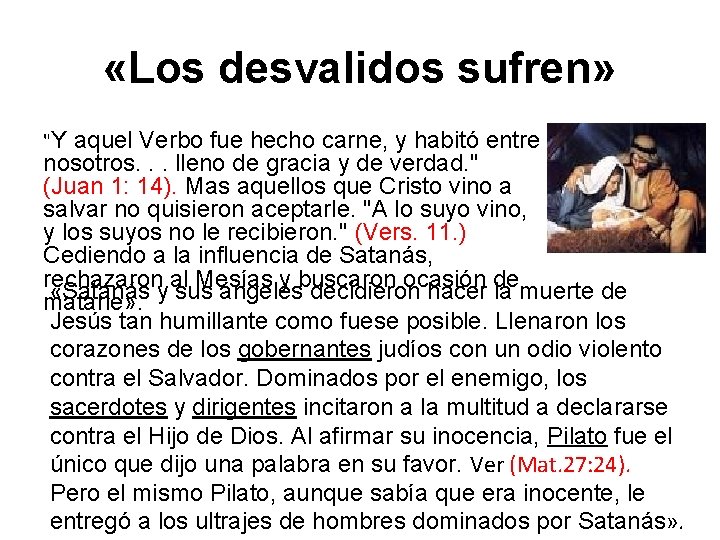  «Los desvalidos sufren» "Y aquel Verbo fue hecho carne, y habitó entre nosotros.