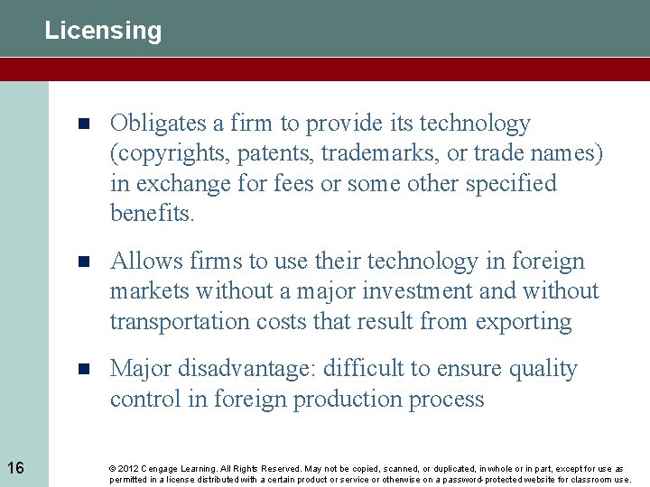 Licensing 16 n Obligates a firm to provide its technology (copyrights, patents, trademarks, or