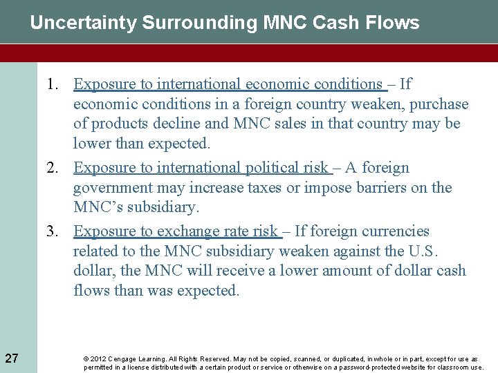 Uncertainty Surrounding MNC Cash Flows 1. Exposure to international economic conditions – If economic