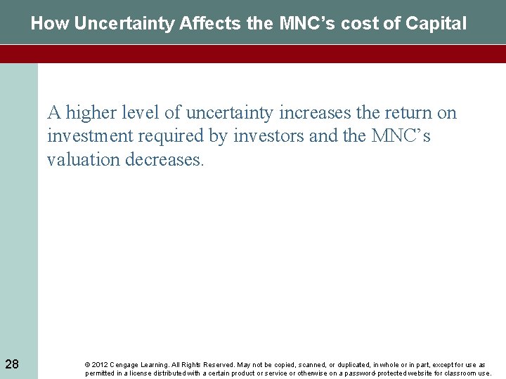 How Uncertainty Affects the MNC’s cost of Capital A higher level of uncertainty increases