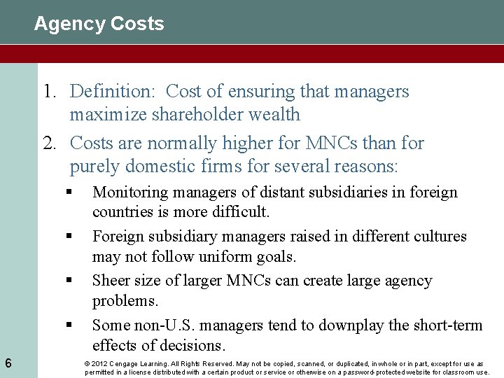 Agency Costs 1. Definition: Cost of ensuring that managers maximize shareholder wealth 2. Costs