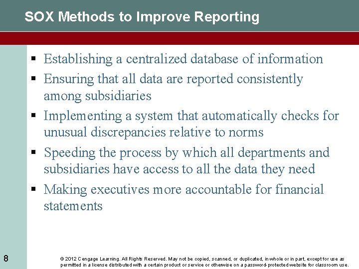 SOX Methods to Improve Reporting § Establishing a centralized database of information § Ensuring