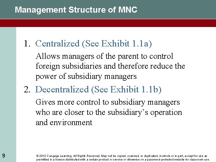 Management Structure of MNC 1. Centralized (See Exhibit 1. 1 a) Allows managers of