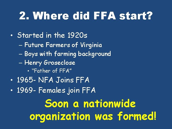 2. Where did FFA start? • Started in the 1920 s – Future Farmers