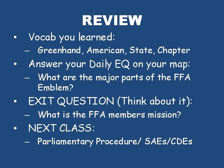REVIEW • Vocab you learned: – Greenhand, American, State, Chapter • Answer your Daily