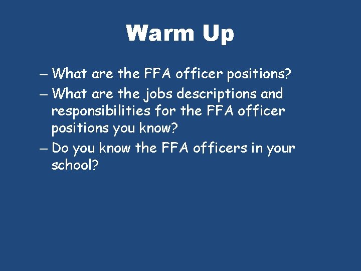 Warm Up – What are the FFA officer positions? – What are the jobs