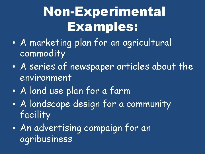 Non-Experimental Examples: • A marketing plan for an agricultural commodity • A series of