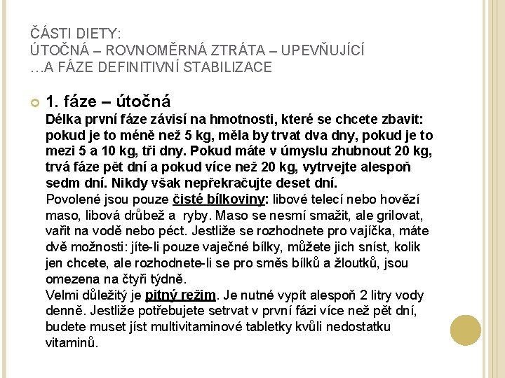 ČÁSTI DIETY: ÚTOČNÁ – ROVNOMĚRNÁ ZTRÁTA – UPEVŇUJÍCÍ …A FÁZE DEFINITIVNÍ STABILIZACE 1. fáze