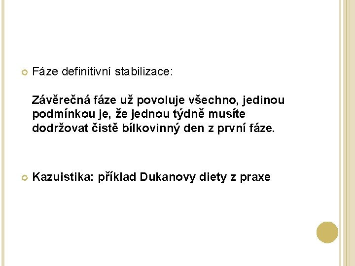  Fáze definitivní stabilizace: Závěrečná fáze už povoluje všechno, jedinou podmínkou je, že jednou