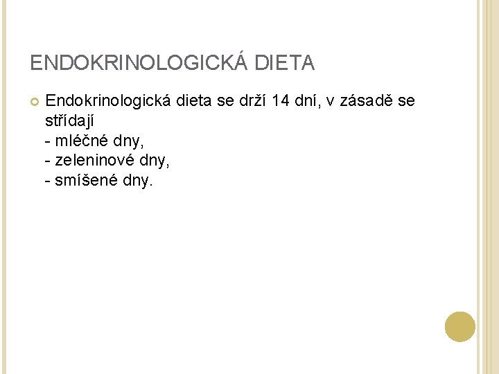 ENDOKRINOLOGICKÁ DIETA Endokrinologická dieta se drží 14 dní, v zásadě se střídají - mléčné