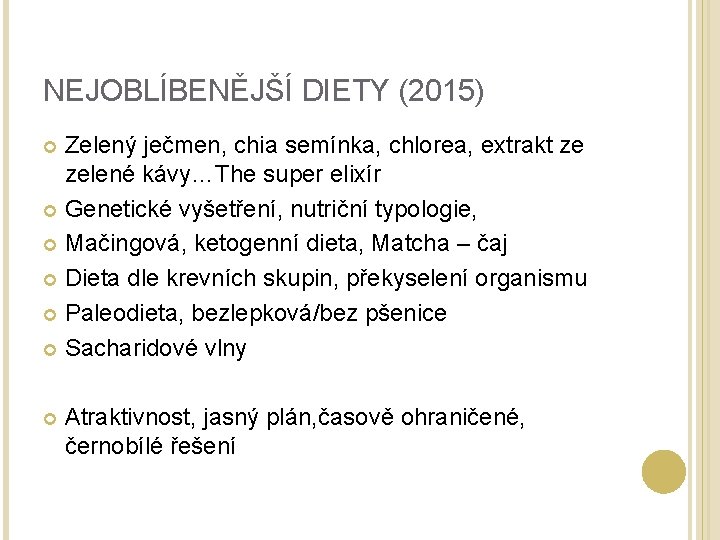 NEJOBLÍBENĚJŠÍ DIETY (2015) Zelený ječmen, chia semínka, chlorea, extrakt ze zelené kávy…The super elixír