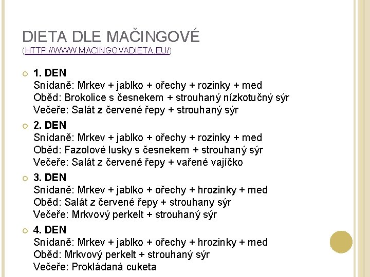 DIETA DLE MAČINGOVÉ (HTTP: //WWW. MACINGOVADIETA. EU/) 1. DEN Snídaně: Mrkev + jablko +