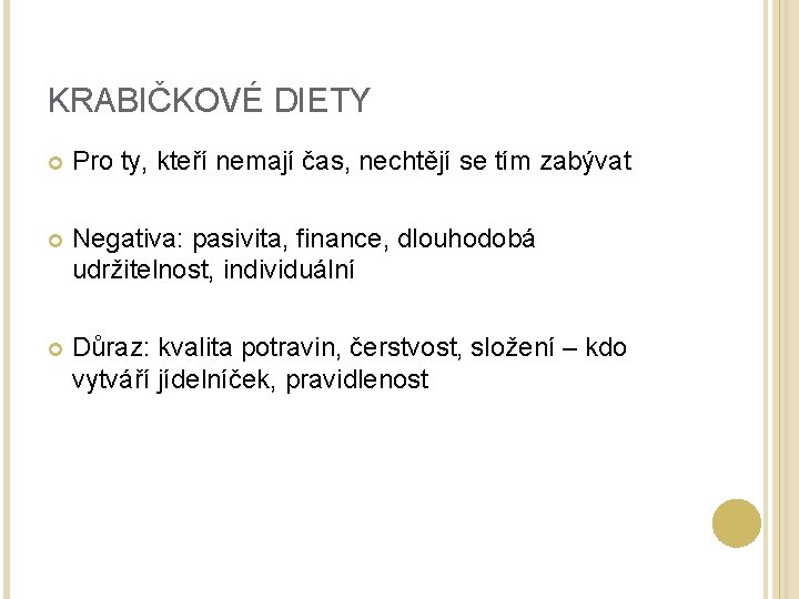 KRABIČKOVÉ DIETY Pro ty, kteří nemají čas, nechtějí se tím zabývat Negativa: pasivita, finance,