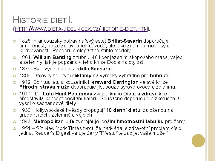 HISTORIE DIET I. (HTTP: //WWW. DIETA-JIDELNICEK. CZ/HISTORIE-DIET. HTML ) 1828: Francouzský potravinářský estét Brillat-Savarin