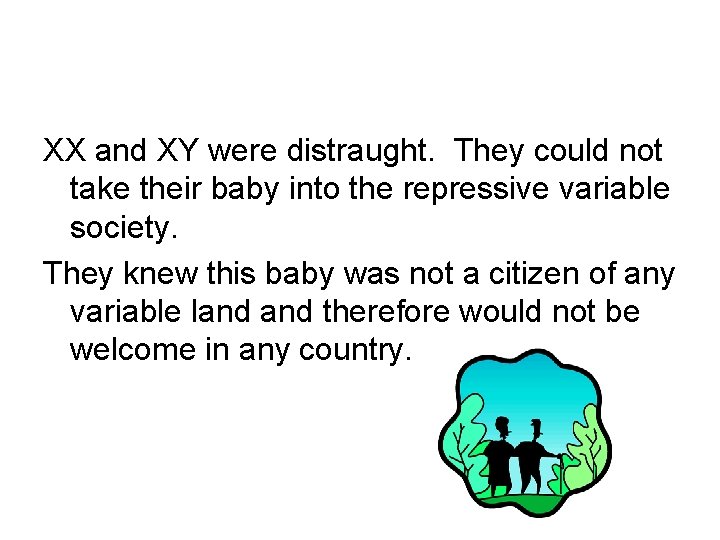 XX and XY were distraught. They could not take their baby into the repressive