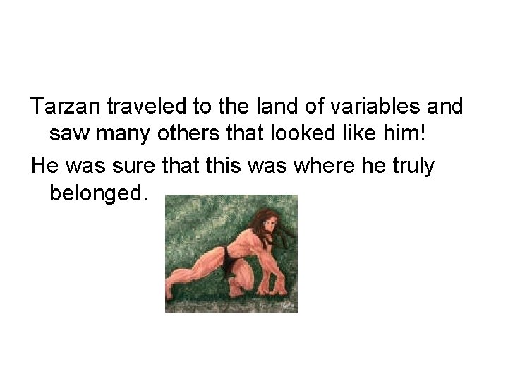 Tarzan traveled to the land of variables and saw many others that looked like