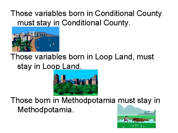 Those variables born in Conditional County must stay in Conditional County. Those variables born