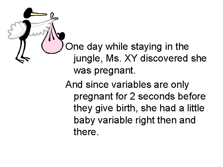 One day while staying in the jungle, Ms. XY discovered she was pregnant. And