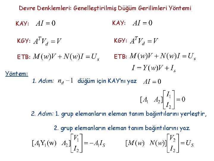 Devre Denklemleri: Genelleştirilmiş Düğüm Gerilimleri Yöntemi KAY: KGY: ETB: Yöntem: 1. Adım: düğüm için