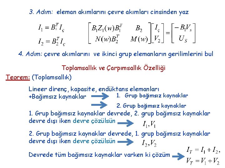 3. Adım: eleman akımlarını çevre akımları cinsinden yaz 4. Adım: çevre akımlarını ve ikinci