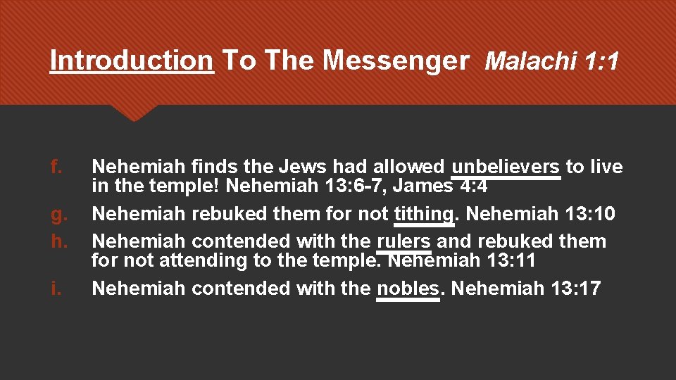 Introduction To The Messenger Malachi 1: 1 f. g. h. i. Nehemiah finds the