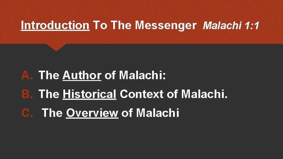 Introduction To The Messenger Malachi 1: 1 A. The Author of Malachi: B. The