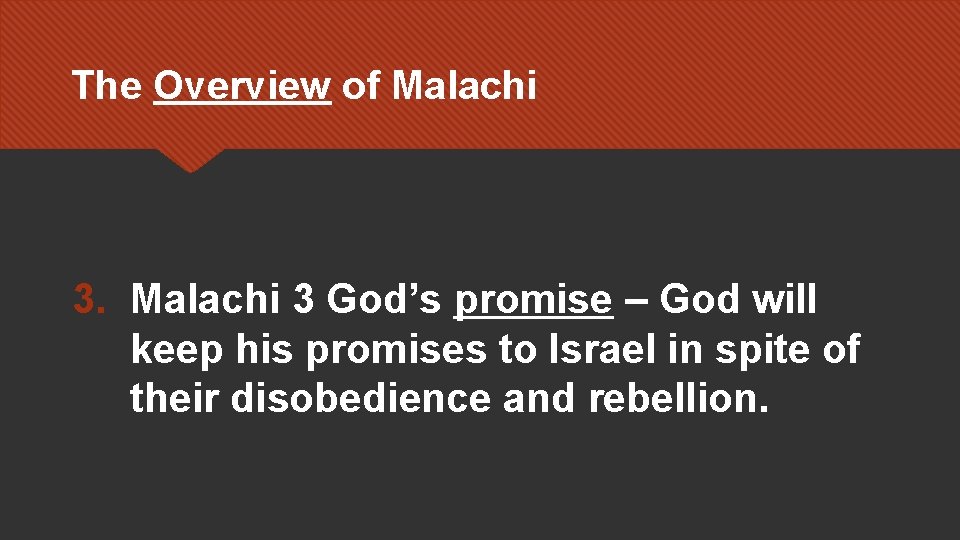 The Overview of Malachi 3. Malachi 3 God’s promise – God will keep his