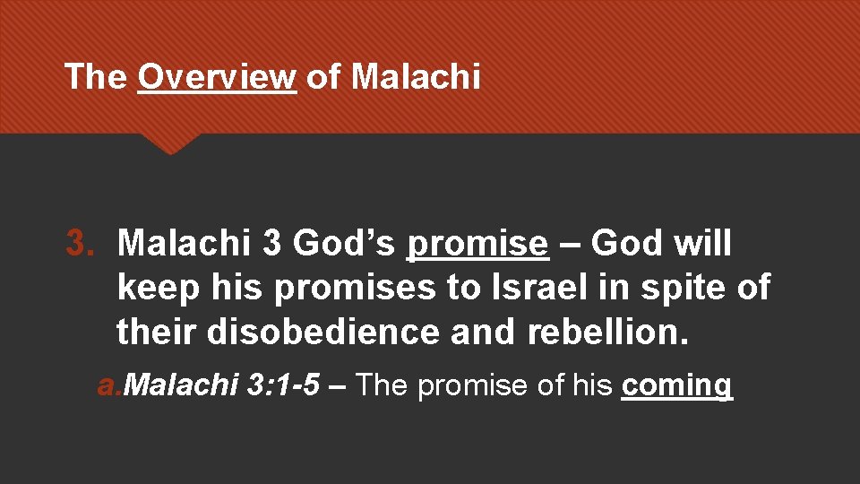 The Overview of Malachi 3. Malachi 3 God’s promise – God will keep his
