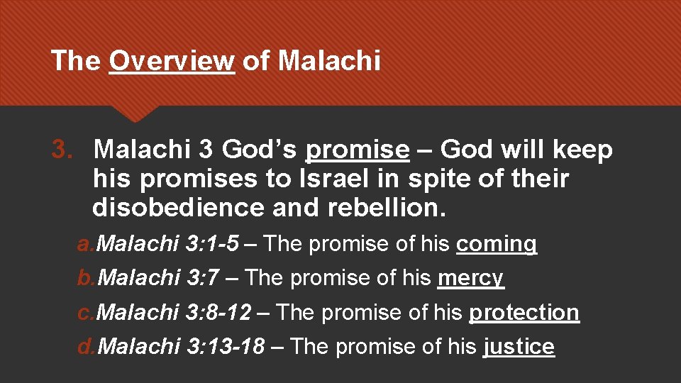The Overview of Malachi 3 God’s promise – God will keep his promises to