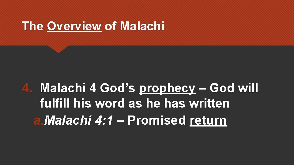 The Overview of Malachi 4. Malachi 4 God’s prophecy – God will fulfill his