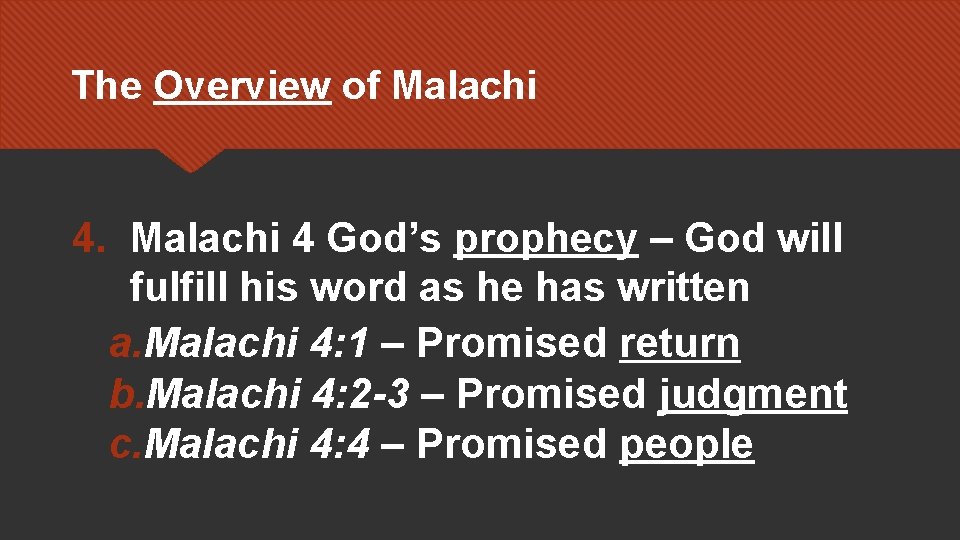 The Overview of Malachi 4. Malachi 4 God’s prophecy – God will fulfill his