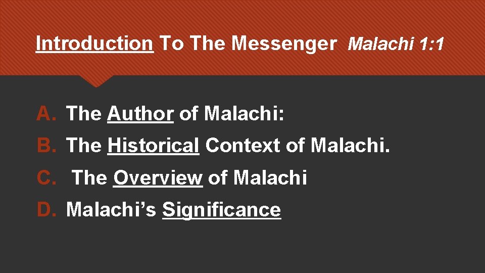 Introduction To The Messenger Malachi 1: 1 A. The Author of Malachi: B. The