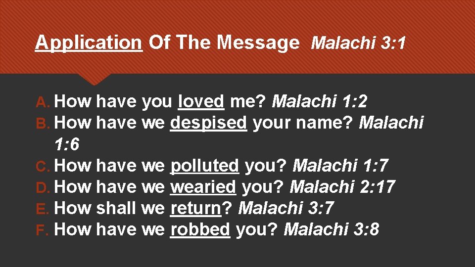 Application Of The Message Malachi 3: 1 A. How have you loved me? Malachi