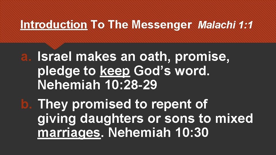 Introduction To The Messenger Malachi 1: 1 a. Israel makes an oath, promise, pledge