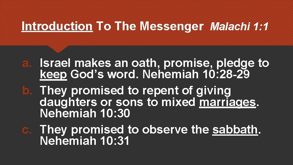 Introduction To The Messenger Malachi 1: 1 a. Israel makes an oath, promise, pledge