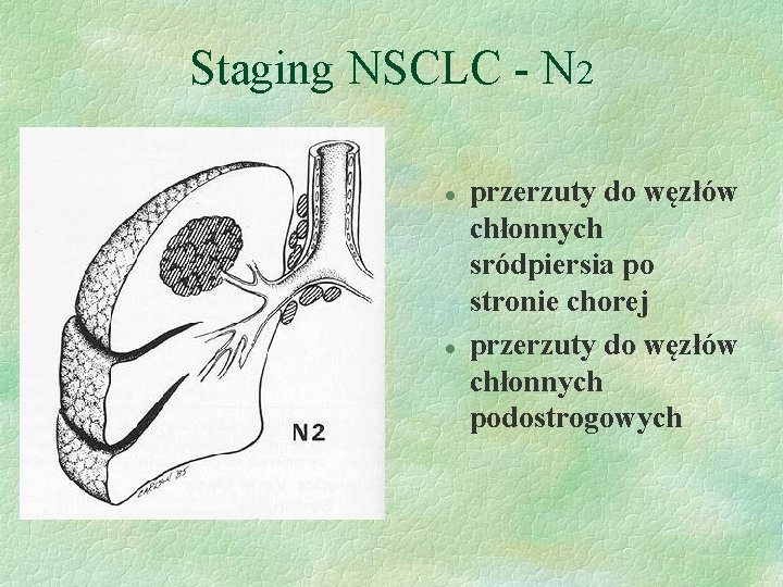 Staging NSCLC - N 2 l l przerzuty do węzłów chłonnych sródpiersia po stronie