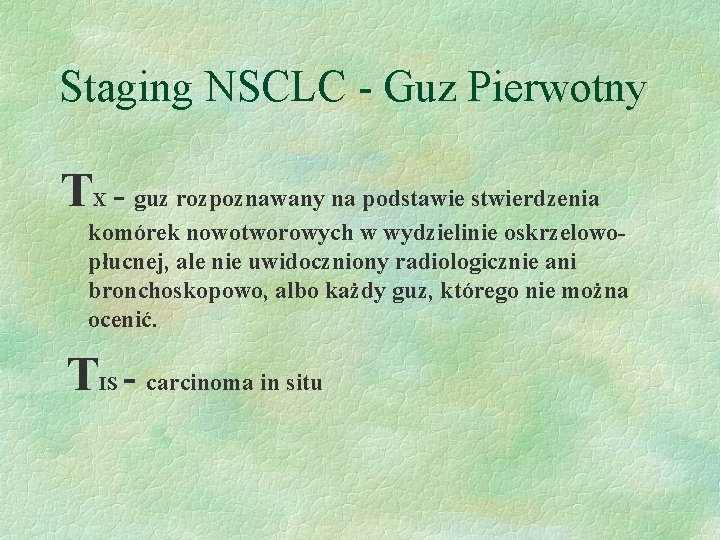 Staging NSCLC - Guz Pierwotny TX - guz rozpoznawany na podstawie stwierdzenia komórek nowotworowych