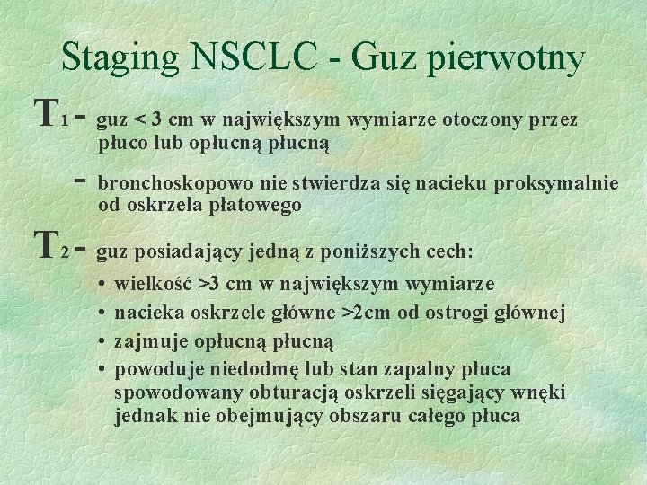 Staging NSCLC - Guz pierwotny T 1 - guz < 3 cm w największym
