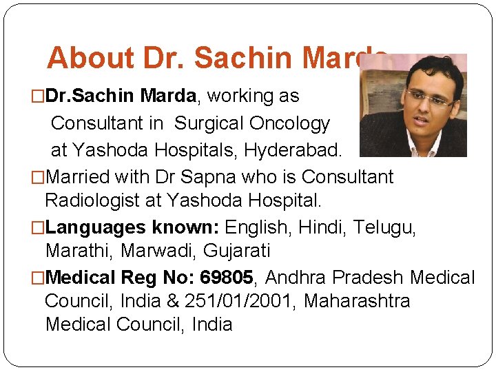 About Dr. Sachin Marda �Dr. Sachin Marda, working as Consultant in Surgical Oncology at