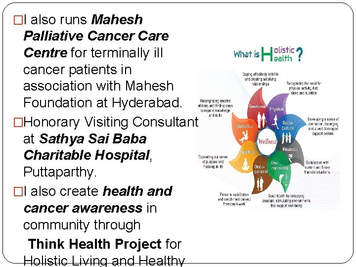 �I also runs Mahesh Palliative Cancer Care Centre for terminally ill cancer patients in