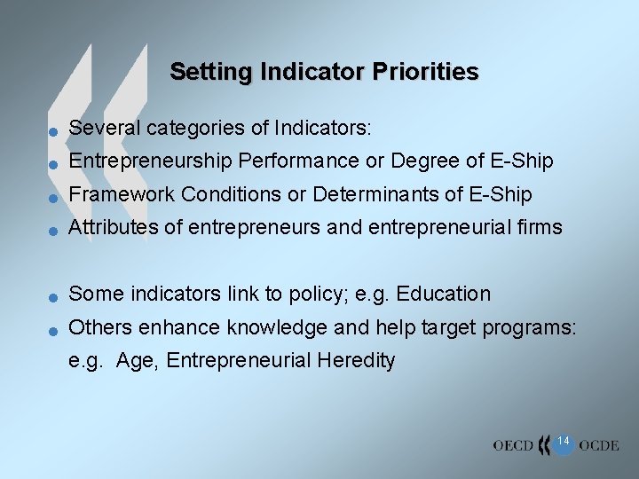 Setting Indicator Priorities n Several categories of Indicators: n Entrepreneurship Performance or Degree of