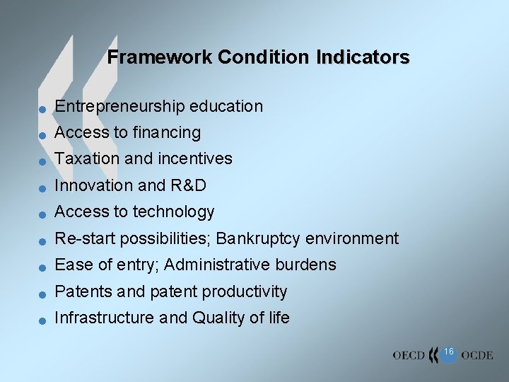 Framework Condition Indicators n Entrepreneurship education n Access to financing n Taxation and incentives