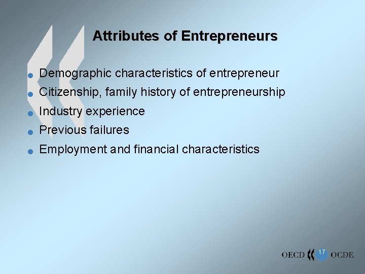 Attributes of Entrepreneurs n Demographic characteristics of entrepreneur n Citizenship, family history of entrepreneurship