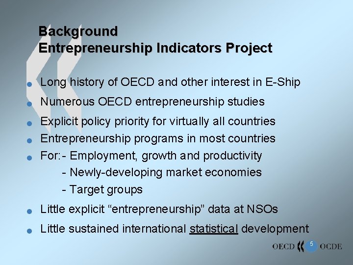 Background Entrepreneurship Indicators Project n Long history of OECD and other interest in E-Ship