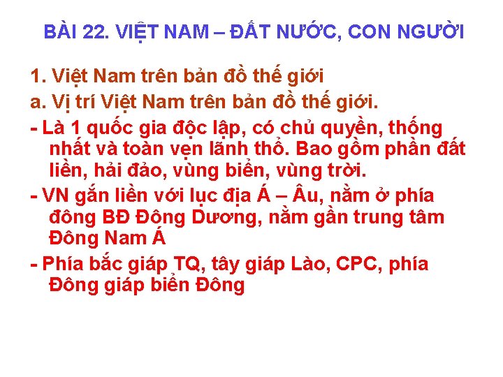 BÀI 22. VIỆT NAM – ĐẤT NƯỚC, CON NGƯỜI 1. Việt Nam trên bản