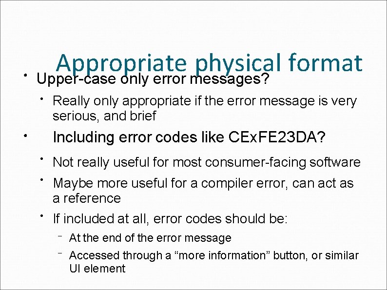 ● Appropriate physical format Upper-case only error messages? ● Really only appropriate if the