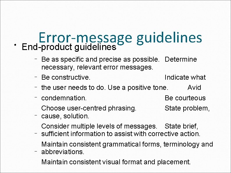 ● Error-message guidelines End-product guidelines – – – – Be as specific and precise