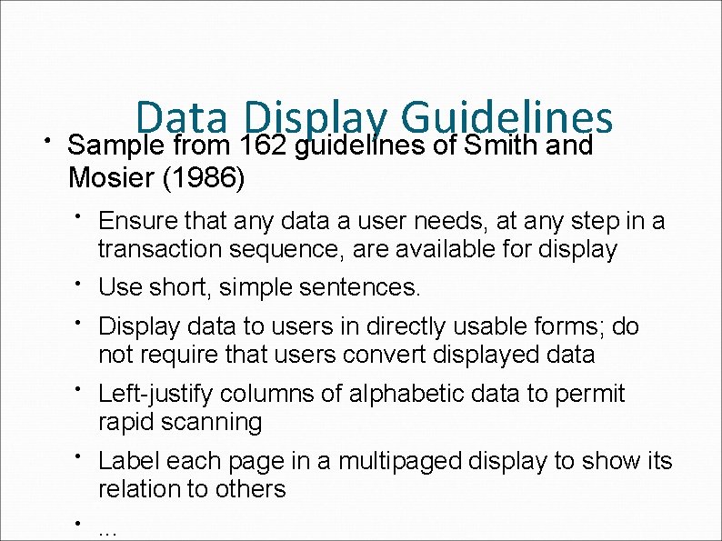 ● Data Display Guidelines Sample from 162 guidelines of Smith and Mosier (1986) ●