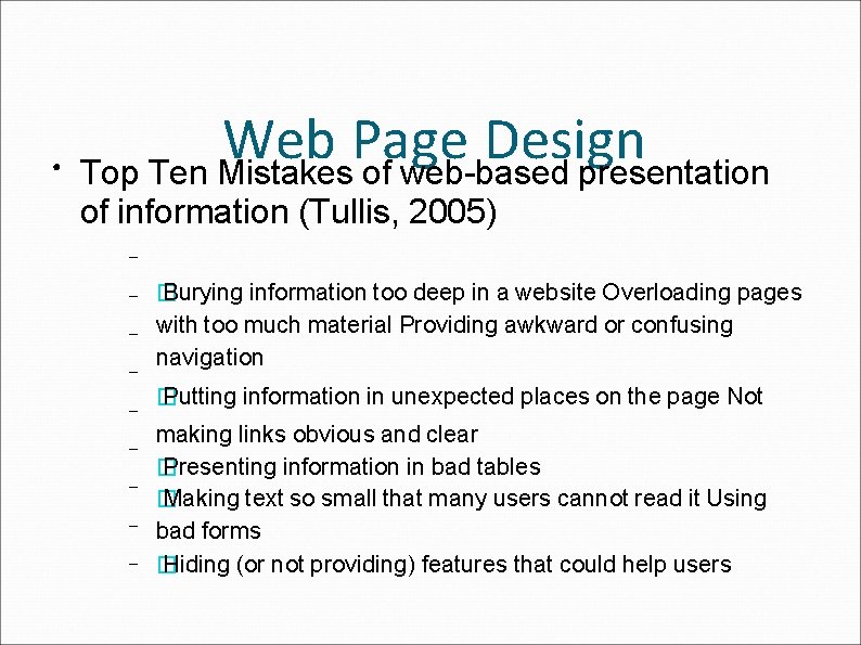 ● Web Page Design Top Ten Mistakes of web-based presentation of information (Tullis, 2005)